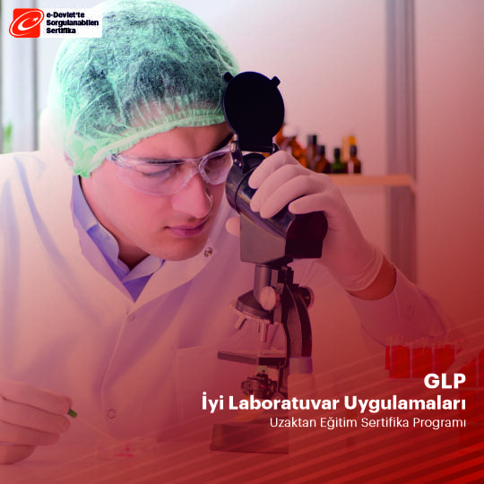 GLP İyi Laboratuvar Uygulamaları Sertifikalı Eğitim Programı