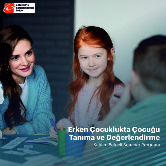 Erken Çocuklukta Çocuğu Tanıma ve Değerlendirme Semineri