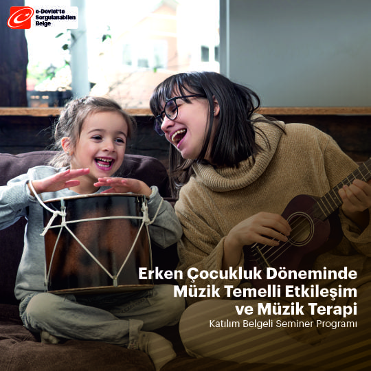 Erken Çocukluk Döneminde Müzik Temelli Etkileşim ve Müzik Terapi Semineri