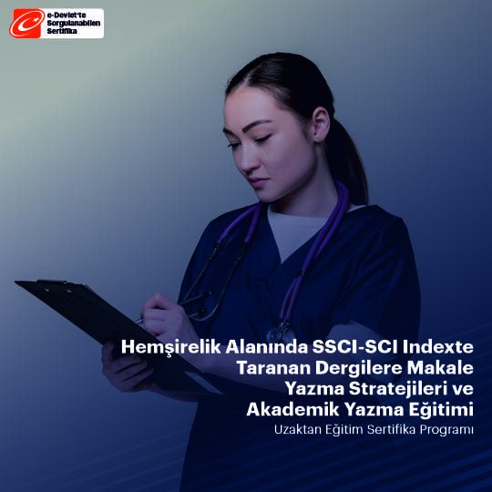 Hemşirelik Alanında SSCI-SCI İndexte Taranan Dergilere Makale Yazma Stratejileri ve Akademik Yazma Eğitimi