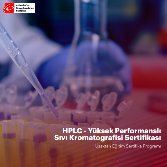 HPLC - Yüksek Performanslı Sıvı Kromatografisi Sertifikası